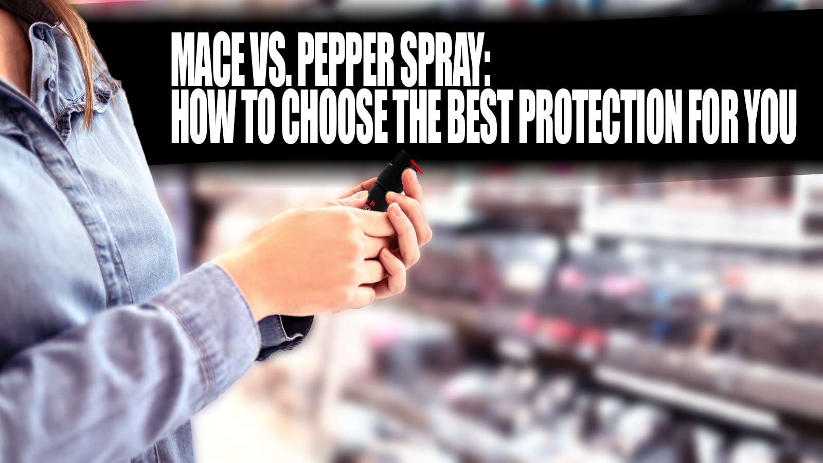 Mace vs Pepper spray